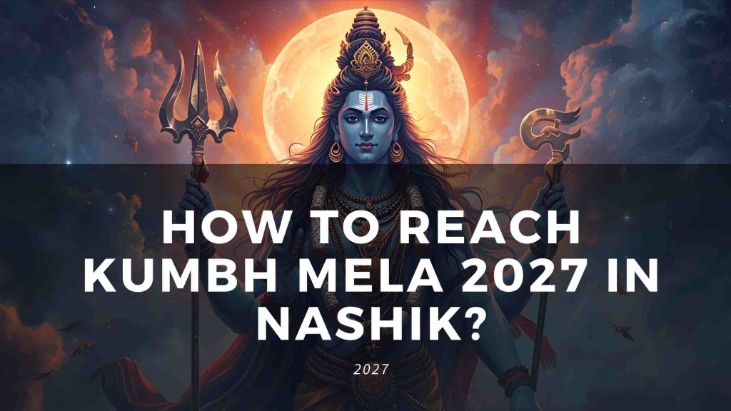 How to Reach Kumbh Mela 2027 in Nashik